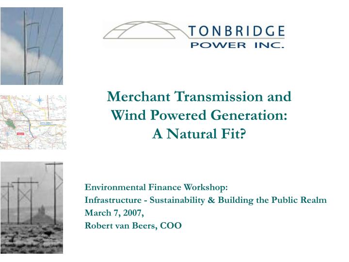 merchant transmission and wind powered generation a natural fit