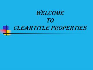 WELCOME TO CLEARTITLE PROPERTIES