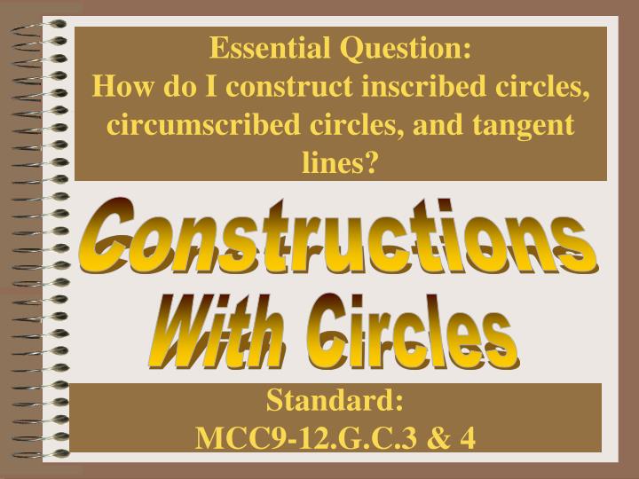 essential question how do i construct inscribed circles circumscribed circles and tangent lines