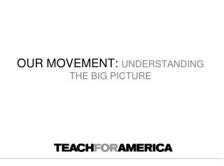 OUR MOVEMENT: UNDERSTANDING THE BIG PICTURE