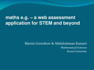 Martin Greenhow &amp; Abdulrahman Kamavi Mathematical Sciences Brunel University