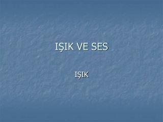 i ik ve ses