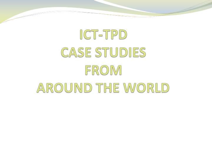 ict tpd case studies from around the world