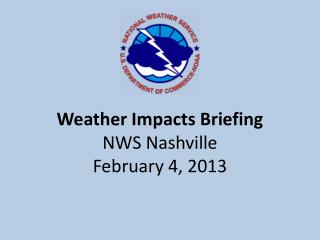 Weather Impacts Briefing NWS Nashville February 4, 2013
