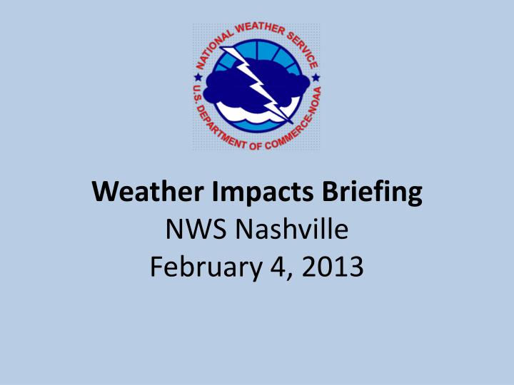weather impacts briefing nws nashville february 4 2013