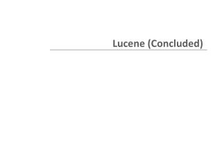 Lucene (Concluded) ?