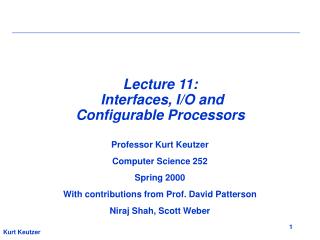 Lecture 11: Interfaces, I/O and Configurable Processors