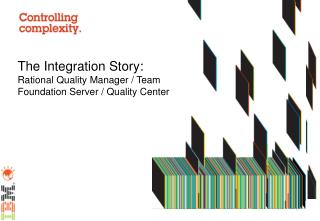 The Integration Story: Rational Quality Manager / Team Foundation Server / Quality Center