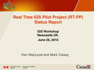 Real Time IGS Pilot Project (RT-PP) Status Report IGS Workshop Newcastle UK, June 28, 2010