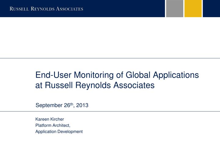 end user monitoring of global applications at russell reynolds associates