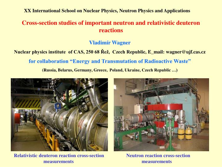 cross section studies of important neutron and relativistic deuteron reactions