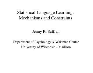 Statistical Language Learning: Mechanisms and Constraints