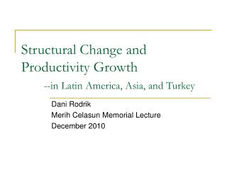 Structural Change and Productivity Growth --in Latin America, Asia, and Turkey