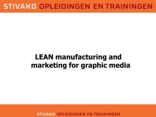 LEAN manufacturing and marketing for graphic media