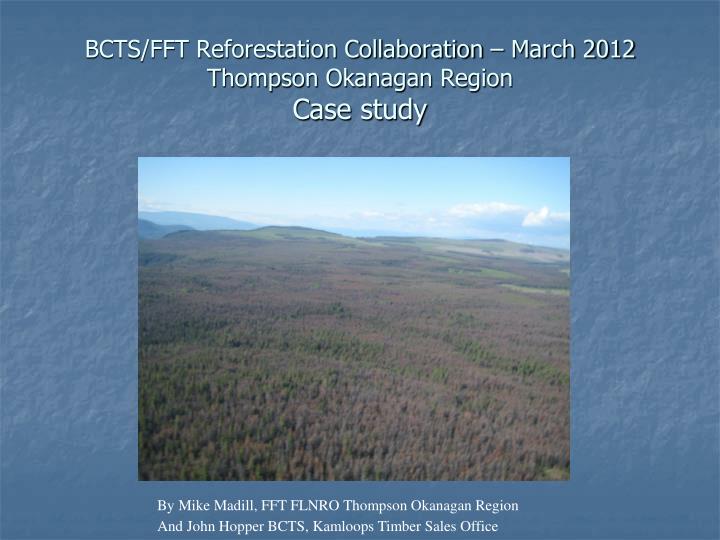 bcts fft reforestation collaboration march 2012 thompson okanagan region case study