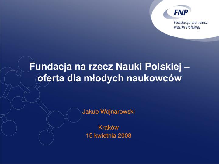 fundacja na rzecz nauki polskiej oferta dla m odych naukowc w