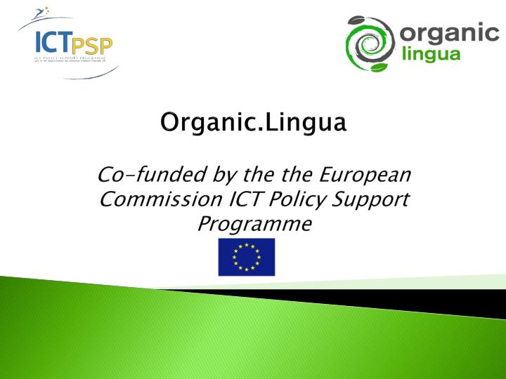 organic lingua co funded by the the european commission ict policy support programme