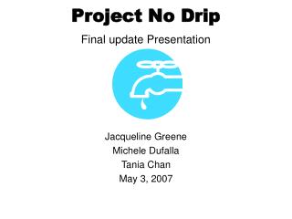 Project No Drip Final update Presentation