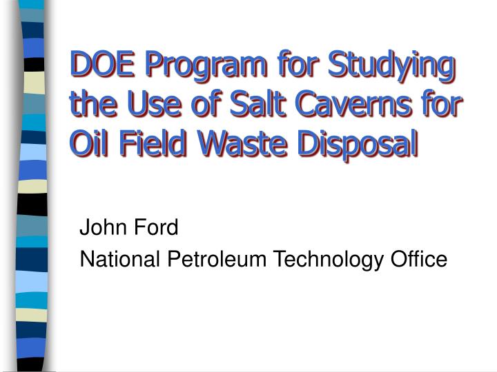 doe program for studying the use of salt caverns for oil field waste disposal