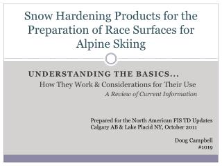 Snow Hardening Products for the Preparation of Race Surfaces for Alpine Skiing