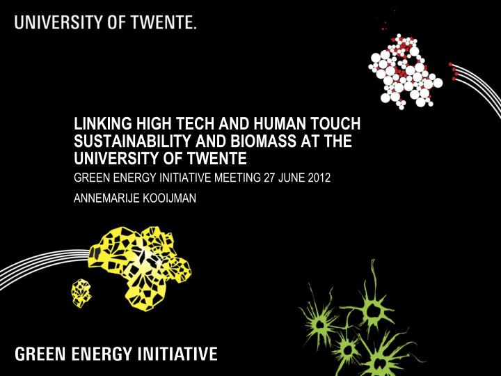 linking high tech and human touch sustainability and biomass at the university of twente