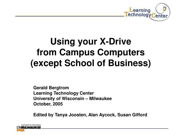 using your x drive from campus computers except school of business