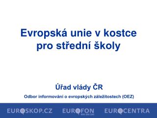 Úřad vlády ČR Odbor informování o evropských záležitostech (OEZ)