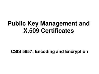 Public Key Management and X.509 Certificates