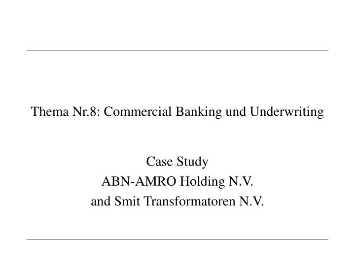 thema nr 8 commercial banking und underwriting