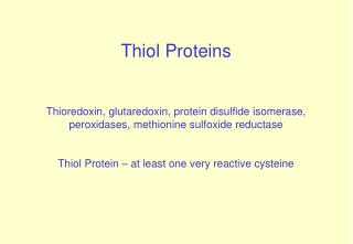 Thiol Proteins Thioredoxin, glutaredoxin, protein disulfide isomerase,