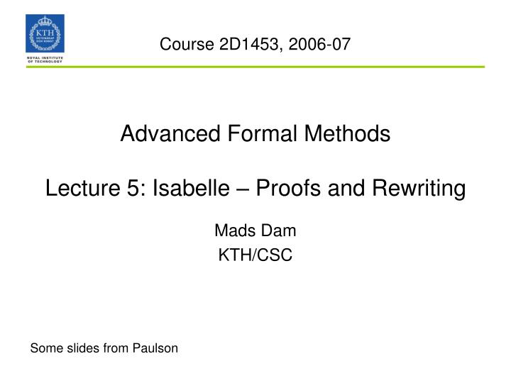 advanced formal methods lecture 5 isabelle proofs and rewriting