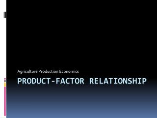 PRODUCT-FACTOR RELATIONSHIP