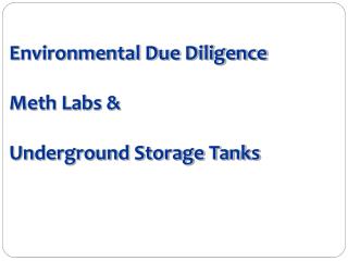 Environmental Due Diligence Meth Labs &amp; Underground Storage Tanks