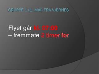 flyet g r kl 07 00 fremm te 2 timer f r