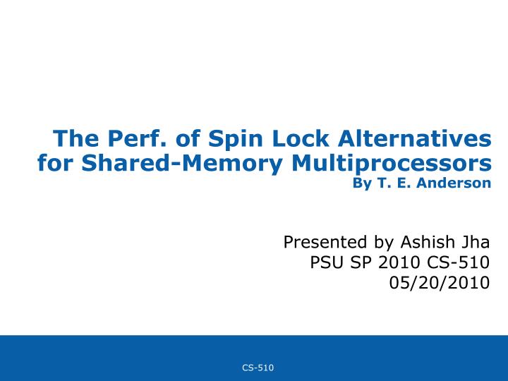 the perf of spin lock alternatives for shared memory multiprocessors by t e anderson
