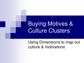 Buying Motives &amp; Culture Clusters