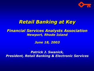 Retail Banking at Key Financial Services Analysts Association Newport, Rhode Island June 18, 2003