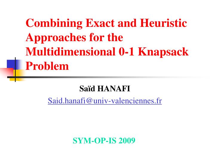 combining exact and heuristic approaches for the multidimensional 0 1 knapsack problem