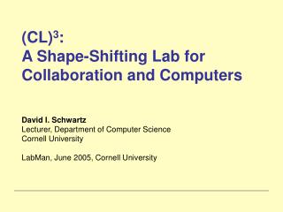 (CL) 3 : A Shape-Shifting Lab for Collaboration and Computers