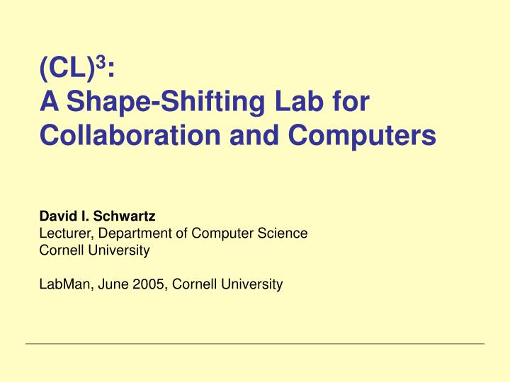 cl 3 a shape shifting lab for collaboration and computers