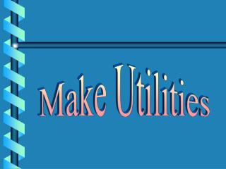 Make Utilities