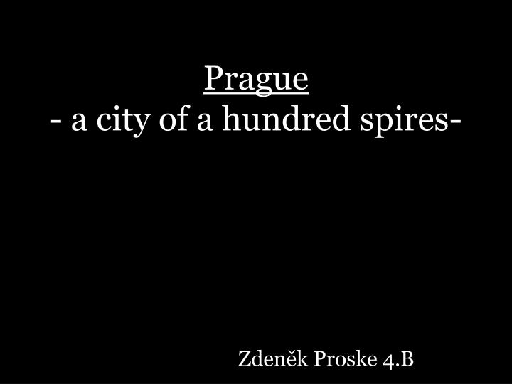 prague a c ity of a hundred spires