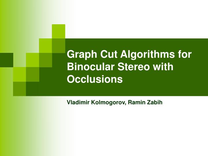 graph cut algorithms for binocular stereo with occlusions