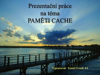 prezenta n pr ce na t ma pam ti cache
