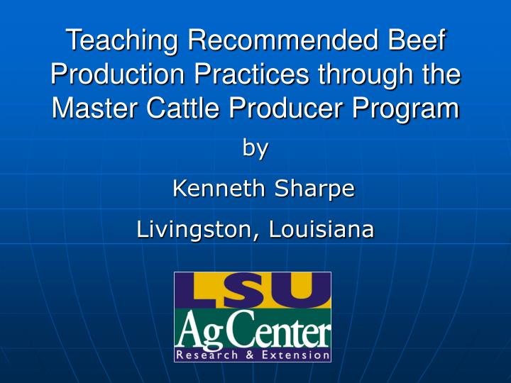 teaching recommended beef production practices through the master cattle producer program