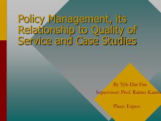 Policy Management, its Relationship to Quality of Service and Case Studies