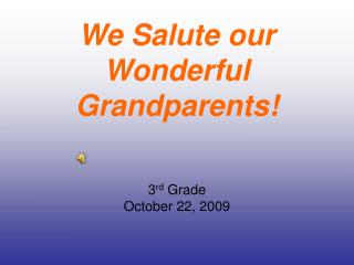 We Salute our Wonderful Grandparents!