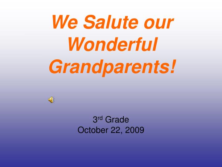 we salute our wonderful grandparents