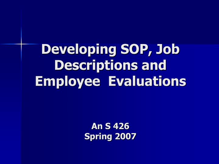 developing sop job descriptions and employee evaluations an s 426 spring 2007
