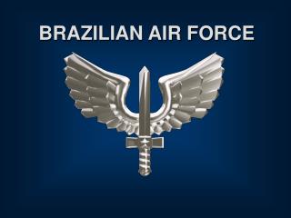 BRAZILIAN AIR FORCE